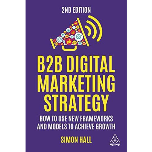 B2B Digital Marketing Strategy How to Use New Frameworks and Models to