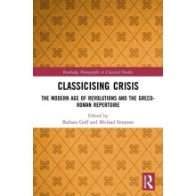Classicising Crisis The Modern Age of Revolutions and the GrecoRoman R