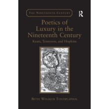 Poetics of Luxury in the Nineteenth Century Keats Tennyson and Hopkins