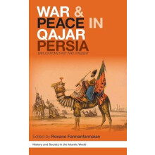 War and Peace in Qajar Persia Implications Past and Present Hardcover