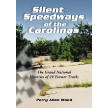 Silent Speedways of the Carolinas The Grand National Histories of 29 F