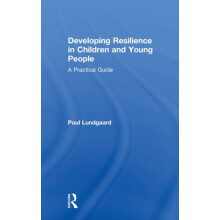 Developing Resilience in Children and Young People A Practical Guide b