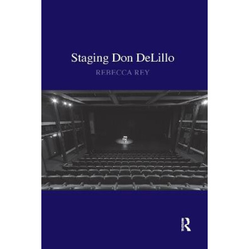 Staging Don DeLillo by Rebecca Rey Paperback Book