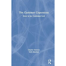 The Customer Copernicus How to be CustomerLed by Charlie Dawson Hardco
