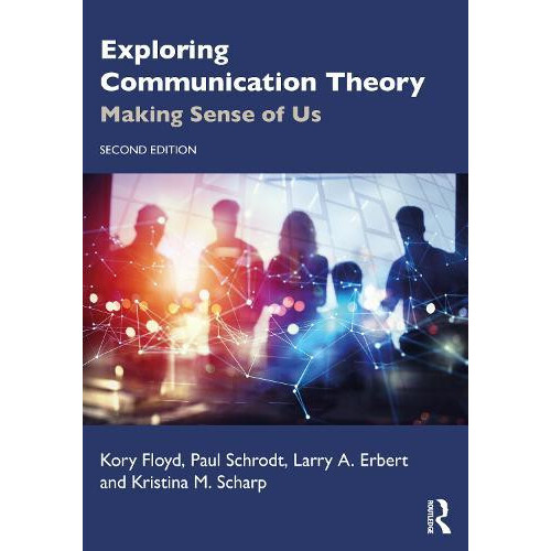 Exploring Communication Theory Making Sense of Us by Kory Floyd Paperb