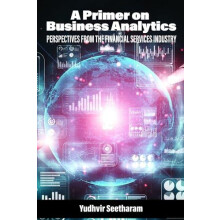 A Primer on Business Analytics Perspectives from the Financial Service