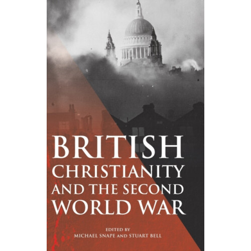 British Christianity and the Second World War Hardcover Book