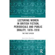 Lecturing Women in British Fiction Periodicals and Public Orality 1870