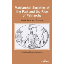 Matriarchal Societies of the Past and the Rise of Patriarchy West Asia