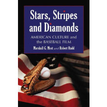 Stars Stripes and Diamonds American Culture and the Baseball Film by M