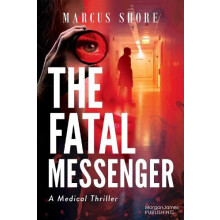 The Fatal Messenger A Medical Thriller by Marcus Shore Paperback Book