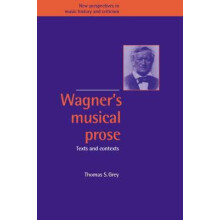 Wagners Musical Prose Texts and Contexts by Thomas S. Grey Paperback B