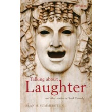 Talking about Laughter And Other Studies in Greek Comedy by Alan H. So