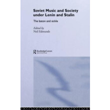Soviet Music and Society under Lenin and Stalin The Baton and Sickle H