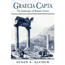 Graecia Capta The Landscapes of Roman Greece by Susan E. Alcock Paperb