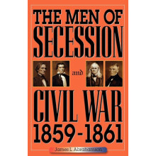 Men of Secession and Civil War 18591861 by James L. Abrahamson Paperba