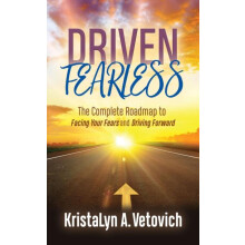 Driven Fearless The Complete Roadmap to Facing Your Fears and Driving