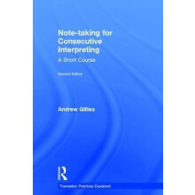 Notetaking for Consecutive Interpreting A Short Course by Andrew Gilli