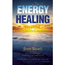 Energy Healing for Everyone A Path to Wholeness and Awakening by Brett
