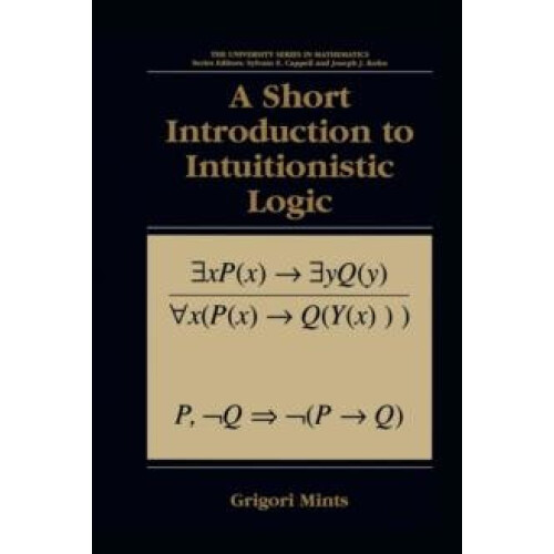 A Short Introduction to Intuitionistic Logic by Grigori Mints Paperbac
