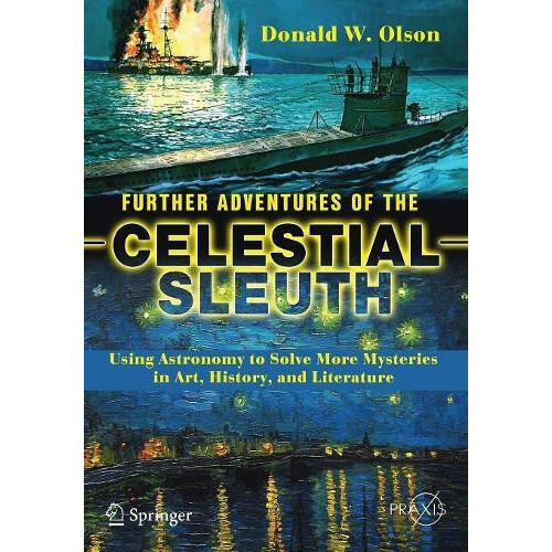 Further Adventures of the Celestial Sleuth Using Astronomy to Solve Mo