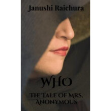 WHO The Tale of Mrs. Anonymous by Janushi Raichura Paperback Book