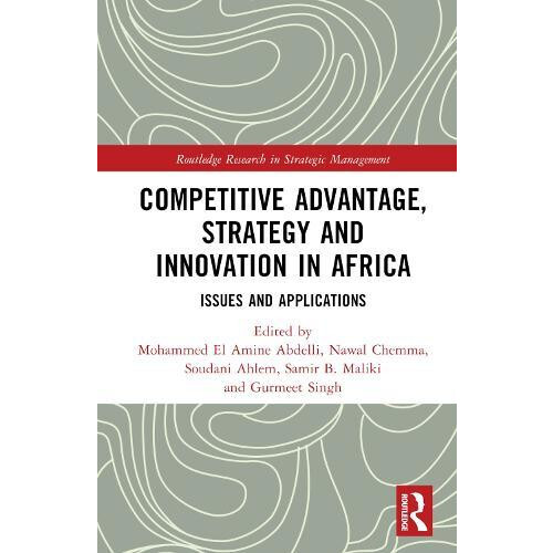 Competitive Advantage Strategy and Innovation in Africa Issues and App