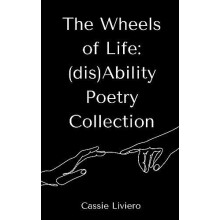 The Wheels of Life disAbility Poetry Collection by Cassie Liviero Pape