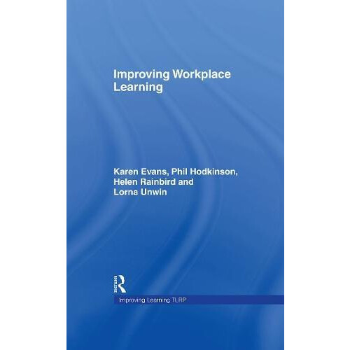 Improving Workplace Learning by Karen Evans Hardcover Book