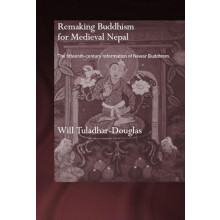Remaking Buddhism for Medieval Nepal The FifteenthCentury Reformation