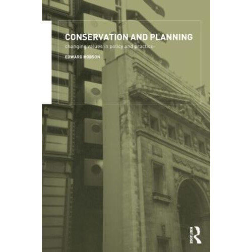 Conservation and Planning Changing Values in Policy and Practice by Ed
