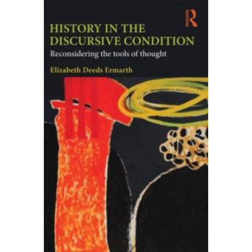 History in the Discursive Condition Reconsidering the Tools of Thought