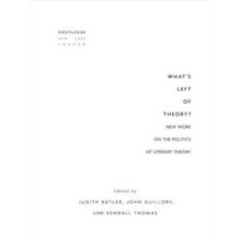 Whats Left of Theory New Work on the Politics of Literary Theory Paper
