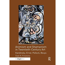Animism and Shamanism in TwentiethCentury Art Kandinsky Ernst Pollock