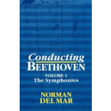 Conducting Beethoven Volume 1 The Symphonies by Norman Del Mar Paperba