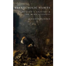 Melancholic Habits Burtons Anatomy the Mind Sciences by Jennifer Radde
