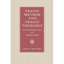 Tragic Method and Tragic Theology Evil in Contemporary Drama and Relig