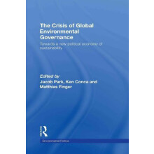 The Crisis of Global Environmental Governance Towards a New Political