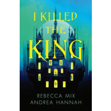 I Killed the King by Rebecca Mix Paperback Book