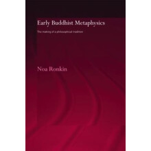 Early Buddhist Metaphysics The Making of a Philosophical Tradition by
