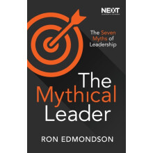The Mythical Leader The Seven Myths of Leadership by Ron Edmondson Pap