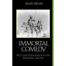 Immortal Comedy The Comic Phenomenon in Art Literature and Life by Agn