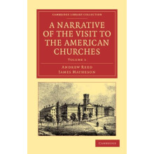 A Narrative of the Visit to the American Churches Volume 1 by Andrew R