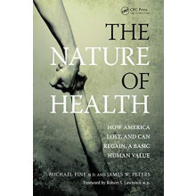 The Nature of Health How America Lost and Can Regain a Basic Human Val