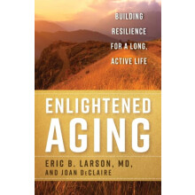 Enlightened Aging Building Resilience for a Long Active Life by Eric B