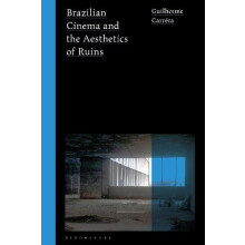 Brazilian Cinema and the Aesthetics of Ruins by Guilherme Carrra Paper