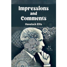 Impressions and Comments by Havelock Ellis Paperback Book