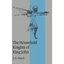 The Household Knights of King John by S. D. Church Hardcover Book