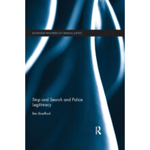 Stop and Search and Police Legitimacy by Ben Bradford Paperback Book