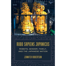 Robo sapiens japanicus by Jennifer Robertson Hardcover Book
